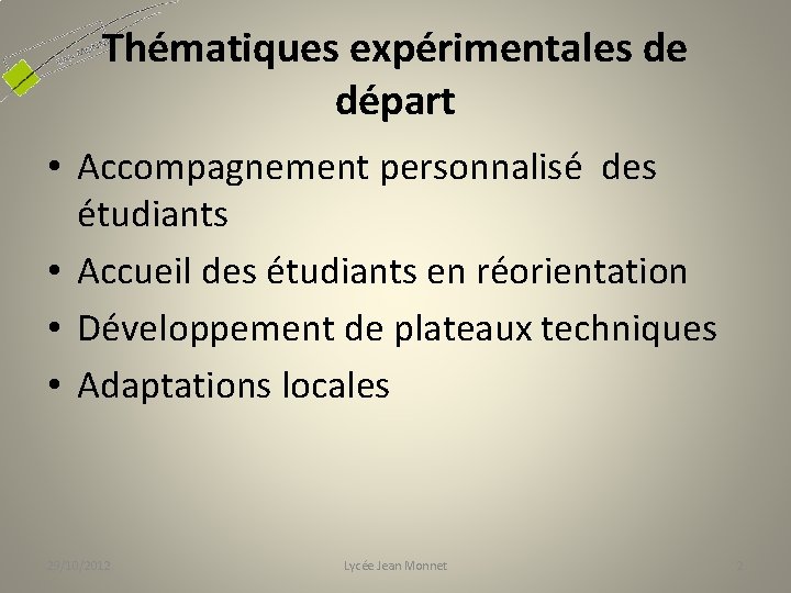 Thématiques expérimentales de départ • Accompagnement personnalisé des étudiants • Accueil des étudiants en