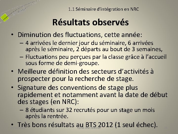 1. 1 Séminaire d’intégration en NRC Résultats observés • Diminution des fluctuations, cette année: