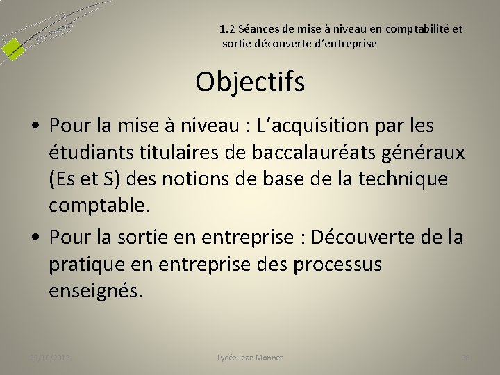 1. 2 Séances de mise à niveau en comptabilité et sortie découverte d’entreprise Objectifs
