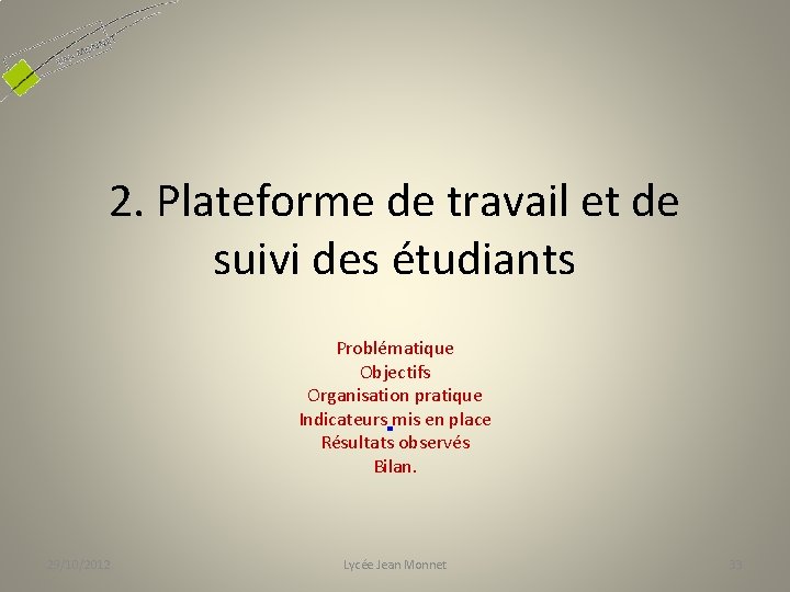 2. Plateforme de travail et de suivi des étudiants Problématique Objectifs Organisation pratique Indicateurs