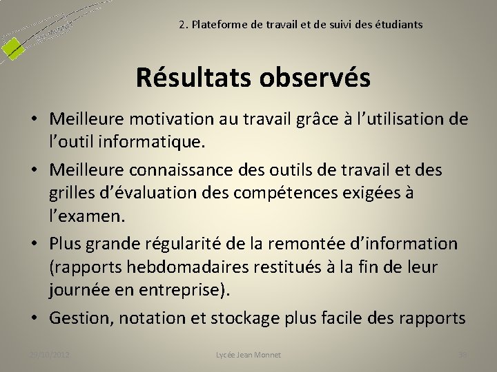 2. Plateforme de travail et de suivi des étudiants Résultats observés • Meilleure motivation