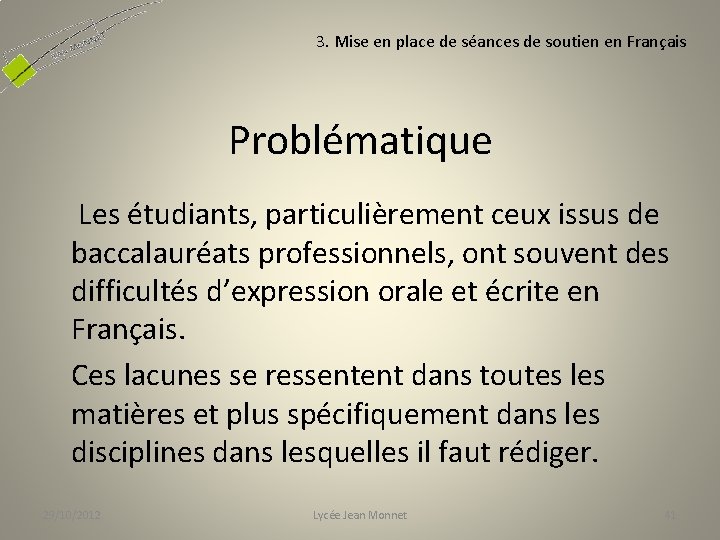 3. Mise en place de séances de soutien en Français Problématique Les étudiants, particulièrement