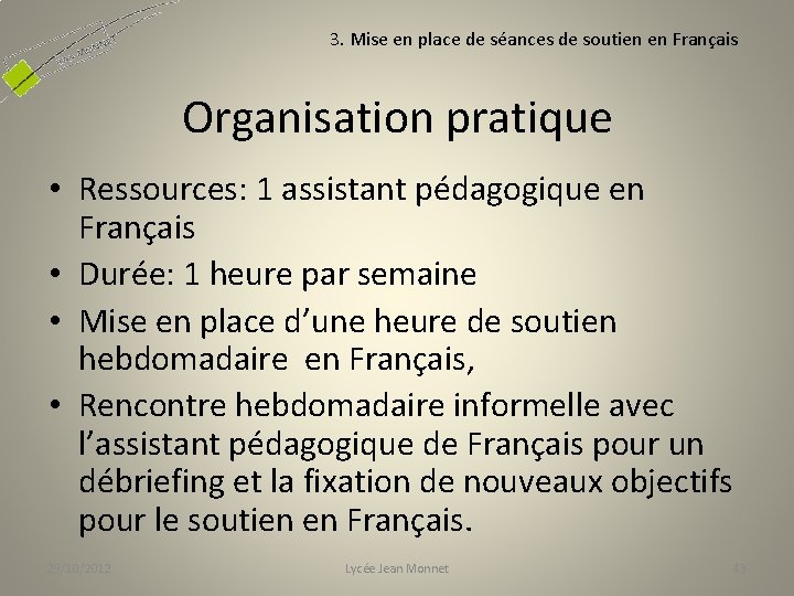 3. Mise en place de séances de soutien en Français Organisation pratique • Ressources: