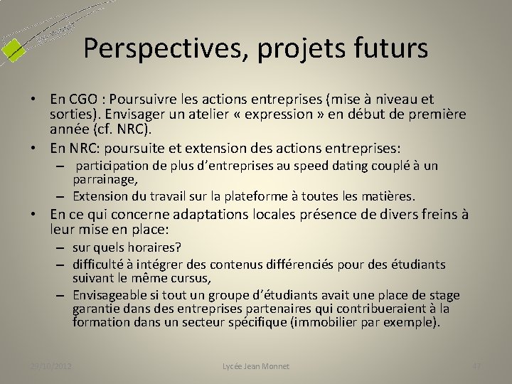 Perspectives, projets futurs • En CGO : Poursuivre les actions entreprises (mise à niveau
