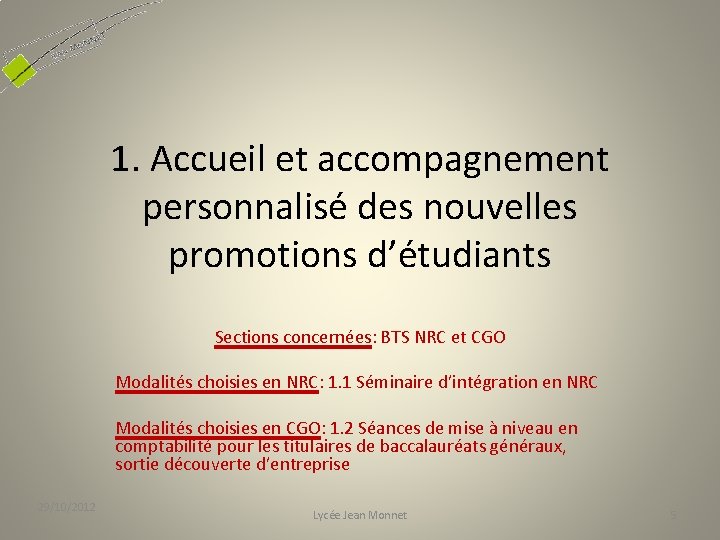 1. Accueil et accompagnement personnalisé des nouvelles promotions d’étudiants Sections concernées: BTS NRC et