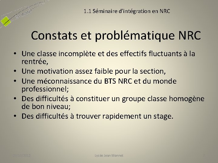 1. 1 Séminaire d’intégration en NRC Constats et problématique NRC • Une classe incomplète