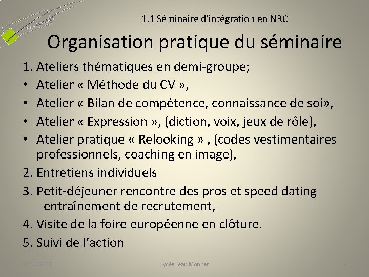 1. 1 Séminaire d’intégration en NRC Organisation pratique du séminaire 1. Ateliers thématiques en