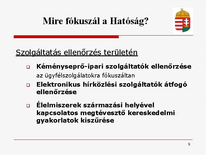 Mire fókuszál a Hatóság? Szolgáltatás ellenőrzés területén q Kéményseprő-ipari szolgáltatók ellenőrzése az ügyfélszolgálatokra fókuszáltan