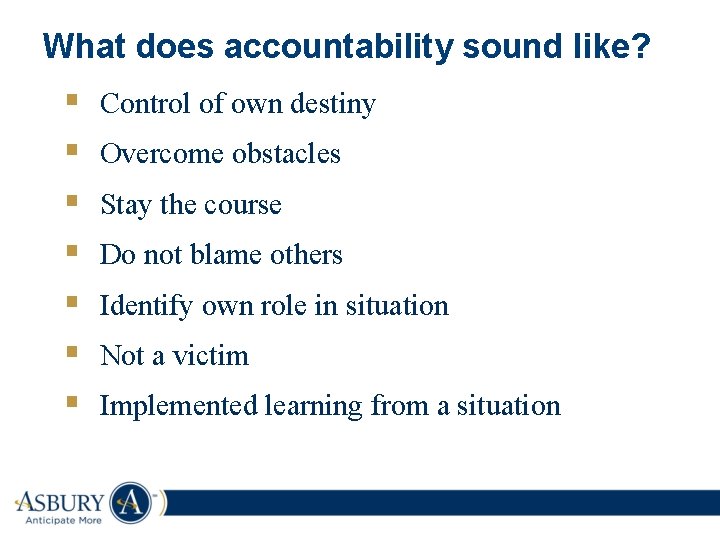 What does accountability sound like? § § § § Control of own destiny Overcome