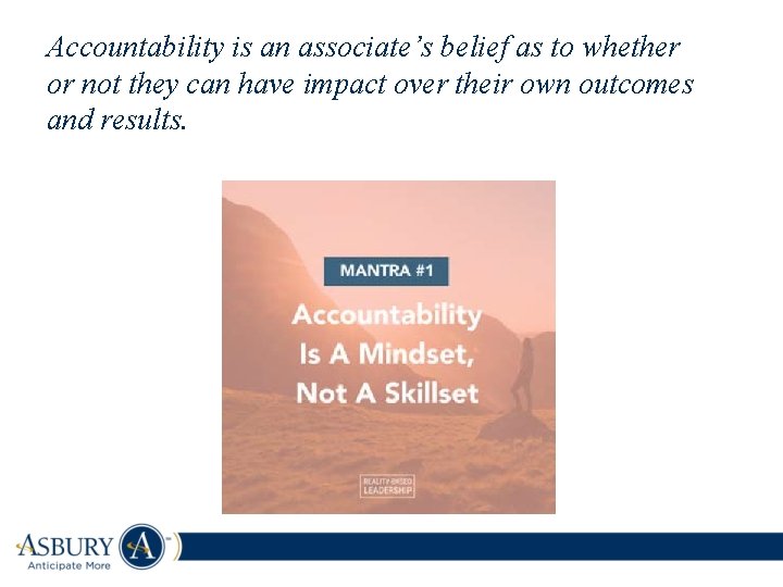 Accountability is an associate’s belief as to whether or not they can have impact