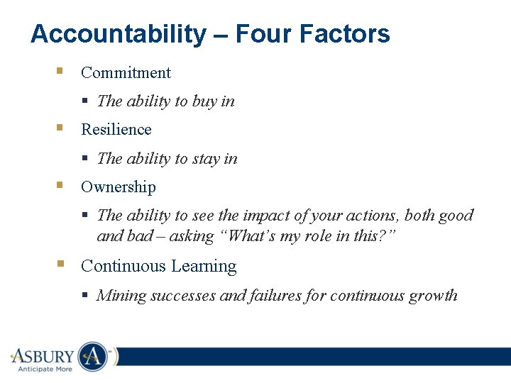 Accountability – Four Factors § Commitment § The ability to buy in § Resilience