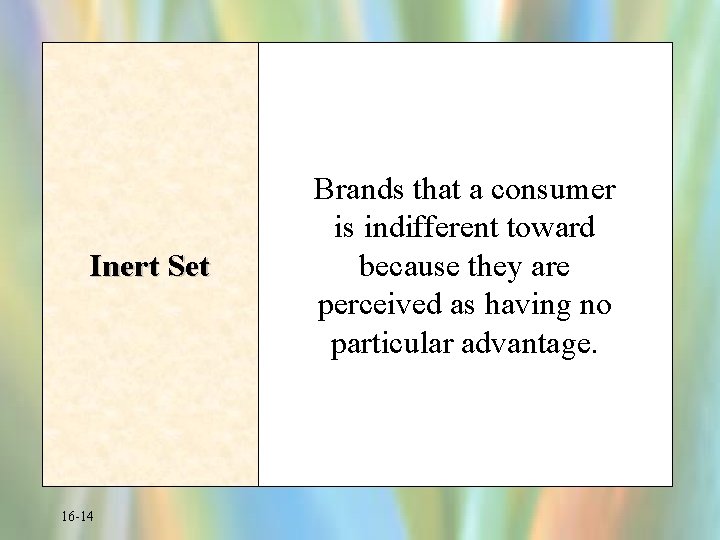 Inert Set 16 -14 Brands that a consumer is indifferent toward because they are