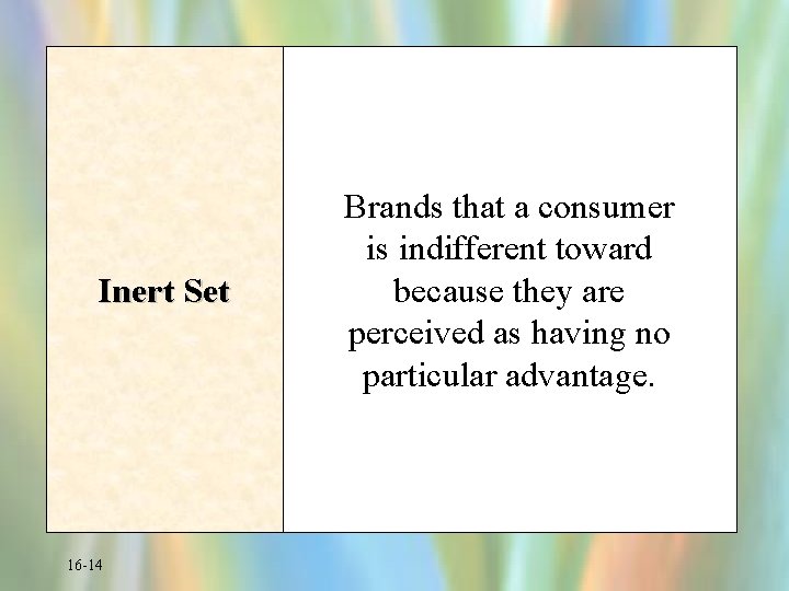 Inert Set 16 -14 Brands that a consumer is indifferent toward because they are