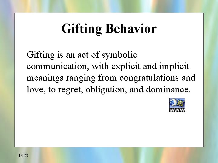 Gifting Behavior Gifting is an act of symbolic communication, with explicit and implicit meanings