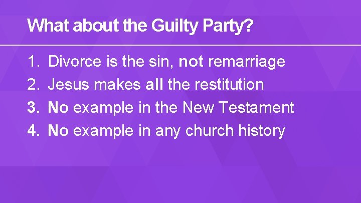 What about the Guilty Party? 1. 2. 3. 4. Divorce is the sin, not