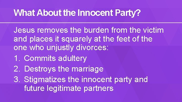 What About the Innocent Party? Jesus removes the burden from the victim and places