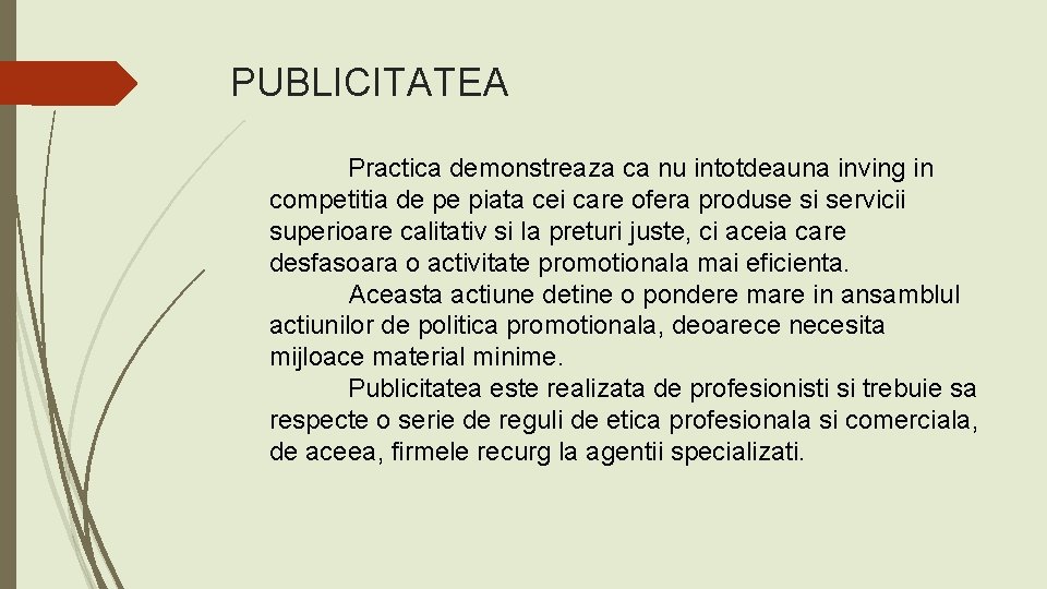 PUBLICITATEA Practica demonstreaza ca nu intotdeauna inving in competitia de pe piata cei care