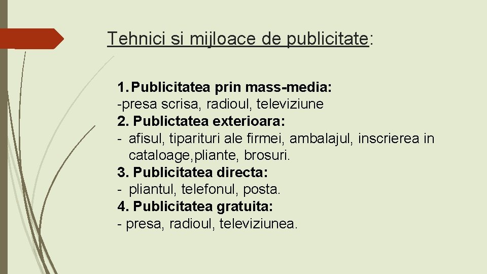 Tehnici si mijloace de publicitate: 1. Publicitatea prin mass-media: -presa scrisa, radioul, televiziune 2.