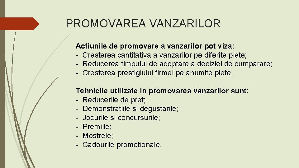 PROMOVAREA VANZARILOR Actiunile de promovare a vanzarilor pot viza: - Cresterea cantitativa a vanzarilor