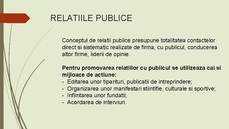 RELATIILE PUBLICE Conceptul de relatii publice presupune totalitatea contactelor direct si sistematic realizate de