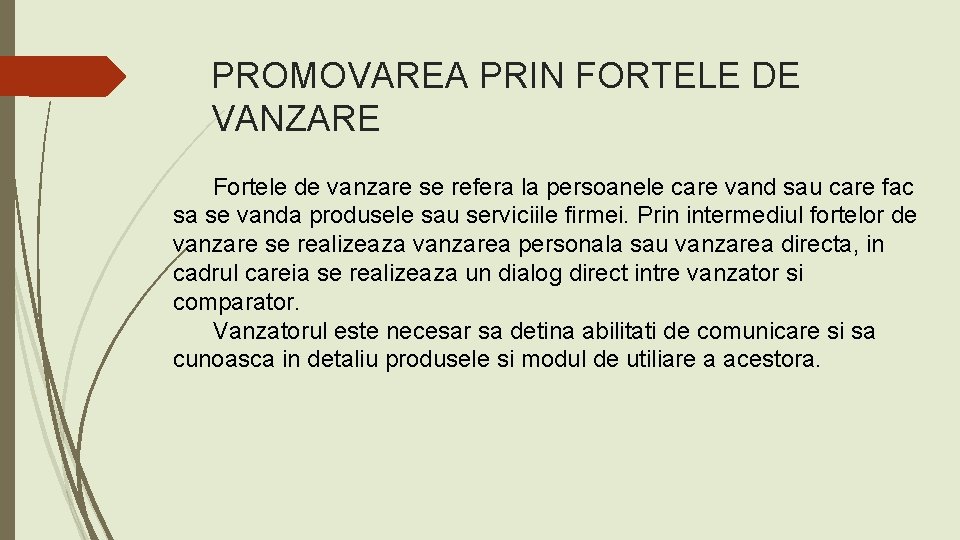 PROMOVAREA PRIN FORTELE DE VANZARE Fortele de vanzare se refera la persoanele care vand