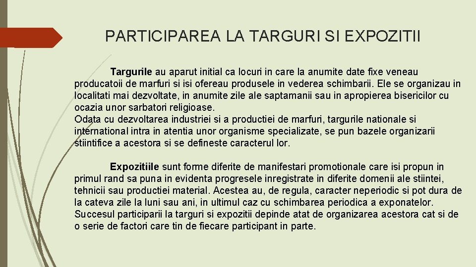 PARTICIPAREA LA TARGURI SI EXPOZITII Targurile au aparut initial ca locuri in care la