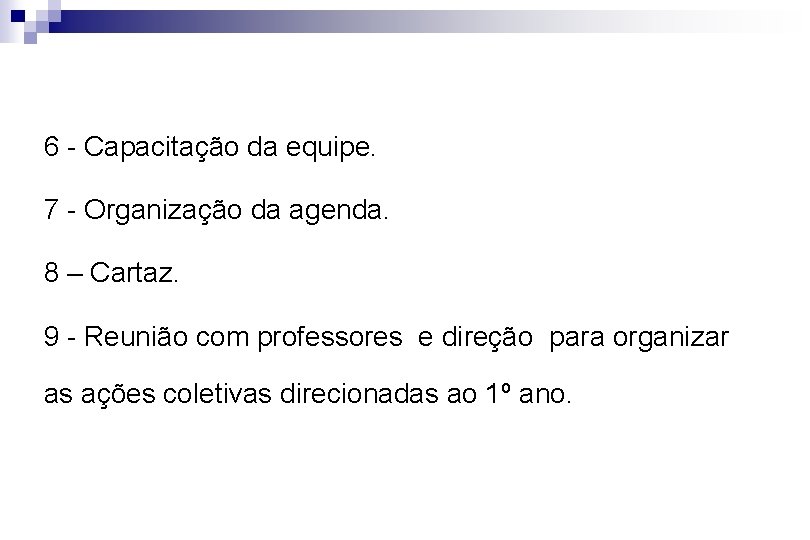 6 - Capacitação da equipe. 7 - Organização da agenda. 8 – Cartaz. 9