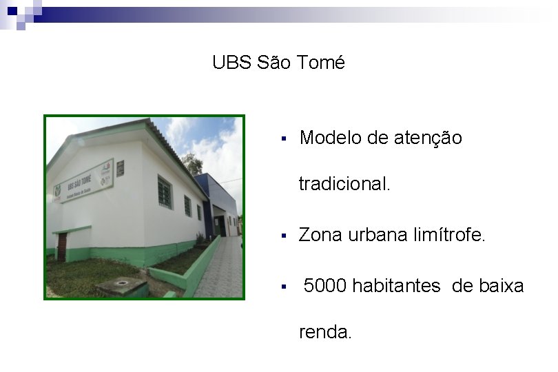 UBS São Tomé § Modelo de atenção tradicional. § Zona urbana limítrofe. § 5000
