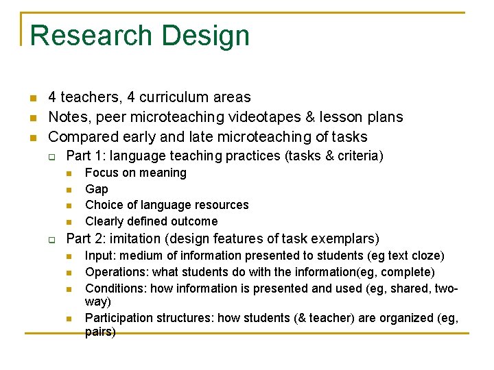 Research Design n 4 teachers, 4 curriculum areas Notes, peer microteaching videotapes & lesson