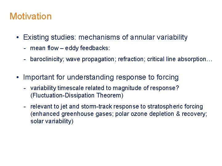 Motivation • Existing studies: mechanisms of annular variability - mean flow – eddy feedbacks: Motivation • Existing studies: mechanisms of annular variability - mean flow – eddy feedbacks: