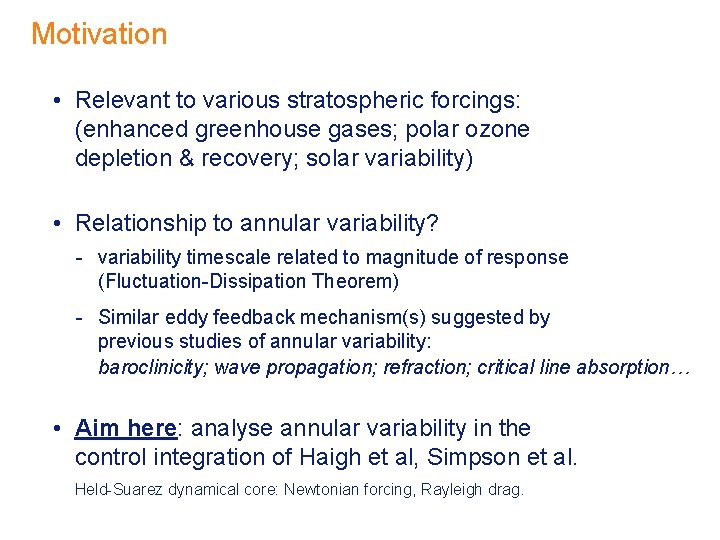 Motivation • Relevant to various stratospheric forcings: (enhanced greenhouse gases; polar ozone depletion & Motivation • Relevant to various stratospheric forcings: (enhanced greenhouse gases; polar ozone depletion &