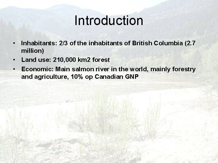 Introduction • Inhabitants: 2/3 of the inhabitants of British Columbia (2. 7 million) •