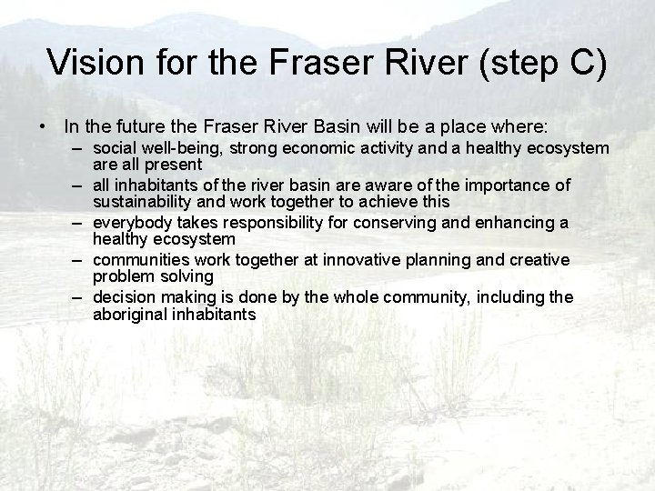 Vision for the Fraser River (step C) • In the future the Fraser River