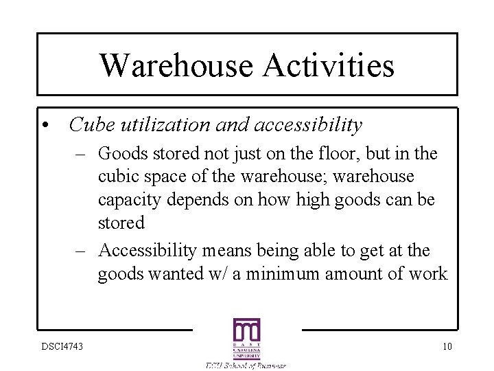 Warehouse Activities • Cube utilization and accessibility – Goods stored not just on the