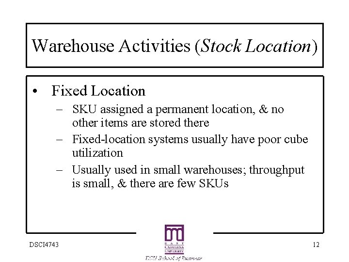 Warehouse Activities (Stock Location) • Fixed Location – SKU assigned a permanent location, &