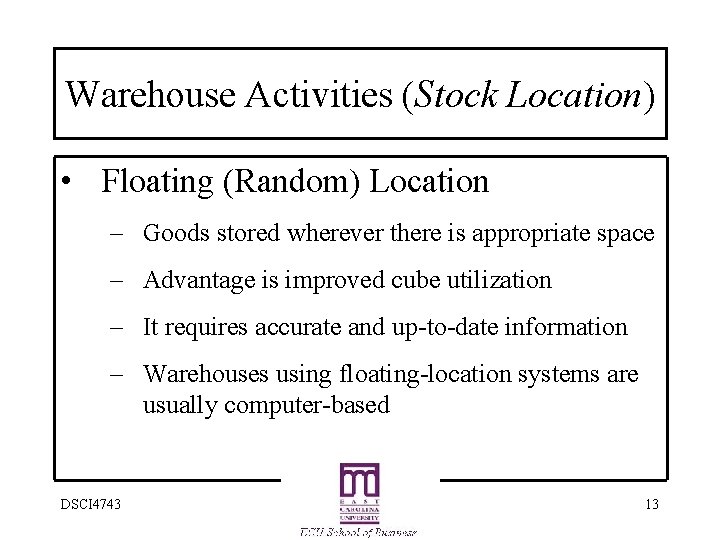 Warehouse Activities (Stock Location) • Floating (Random) Location – Goods stored wherever there is