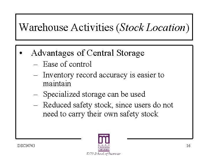 Warehouse Activities (Stock Location) • Advantages of Central Storage – Ease of control –