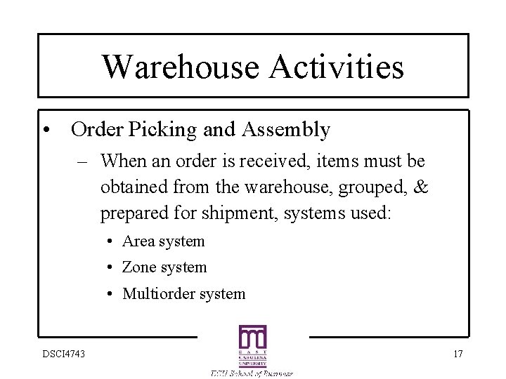 Warehouse Activities • Order Picking and Assembly – When an order is received, items