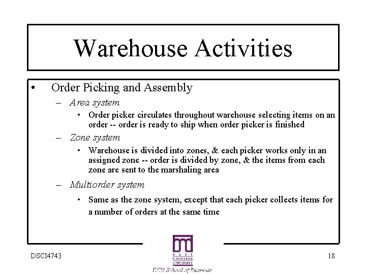 Warehouse Activities • Order Picking and Assembly – Area system • Order picker circulates