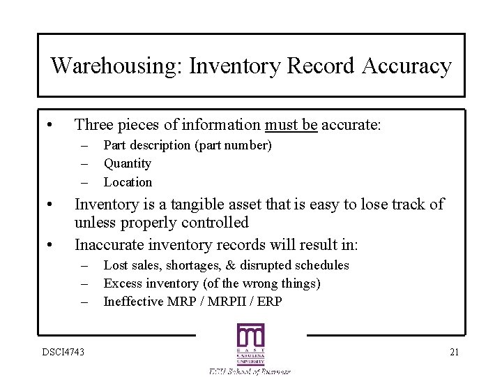 Warehousing: Inventory Record Accuracy • Three pieces of information must be accurate: – –