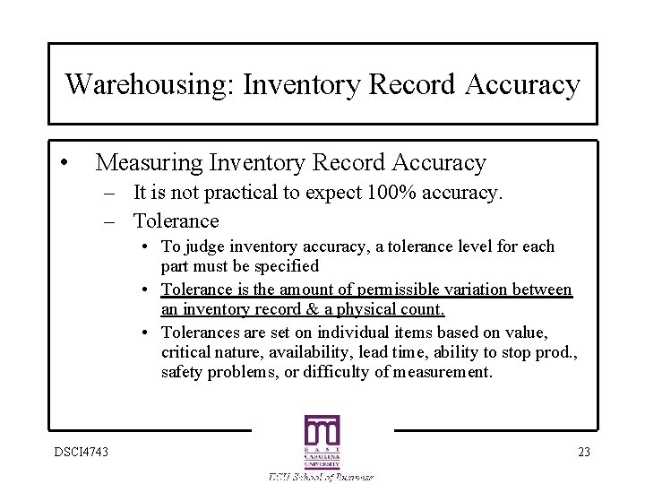 Warehousing: Inventory Record Accuracy • Measuring Inventory Record Accuracy – It is not practical