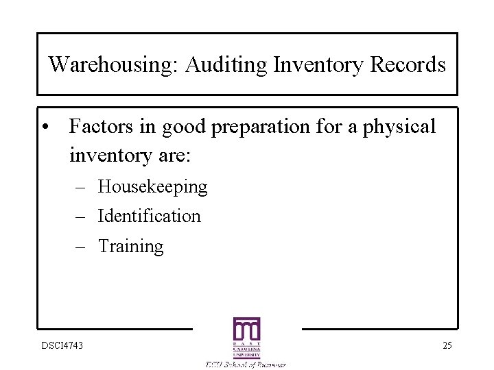 Warehousing: Auditing Inventory Records • Factors in good preparation for a physical inventory are: