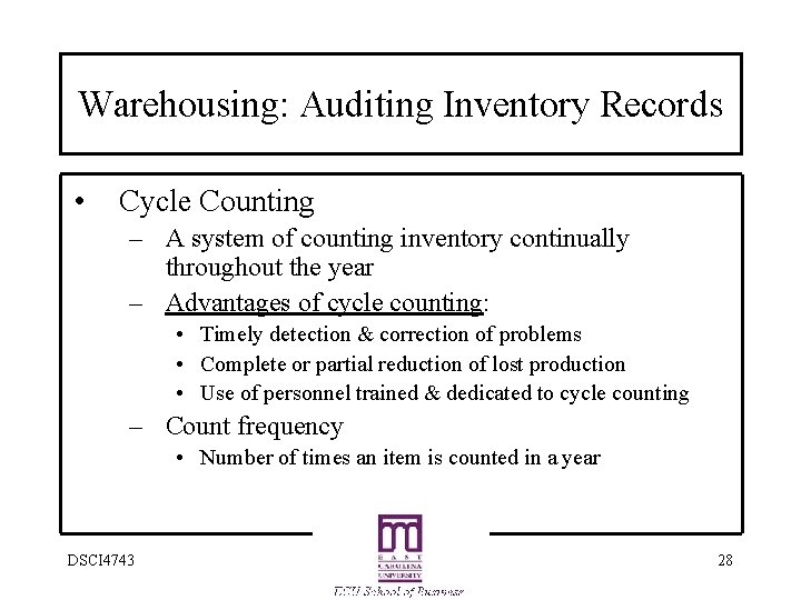 Warehousing: Auditing Inventory Records • Cycle Counting – A system of counting inventory continually