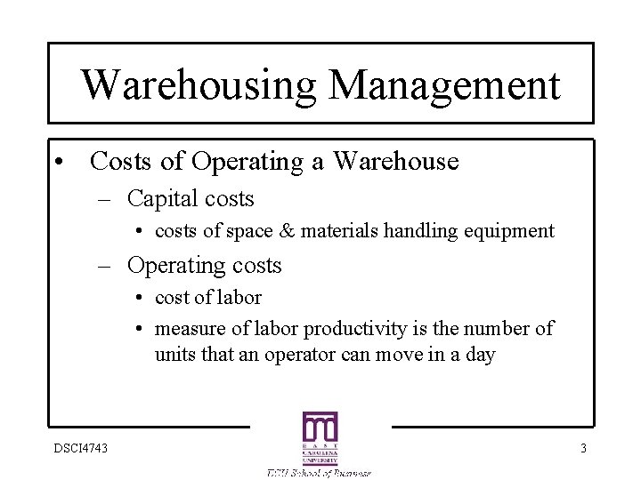 Warehousing Management • Costs of Operating a Warehouse – Capital costs • costs of