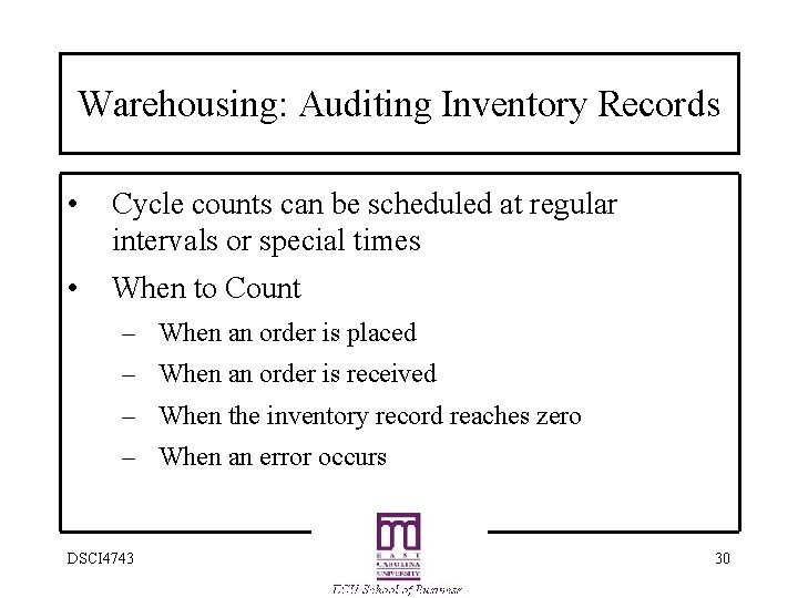 Warehousing: Auditing Inventory Records • Cycle counts can be scheduled at regular intervals or