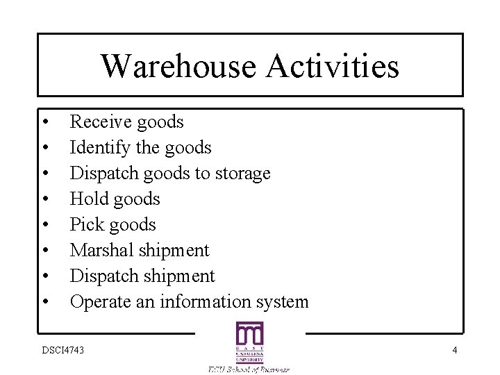 Warehouse Activities • • Receive goods Identify the goods Dispatch goods to storage Hold