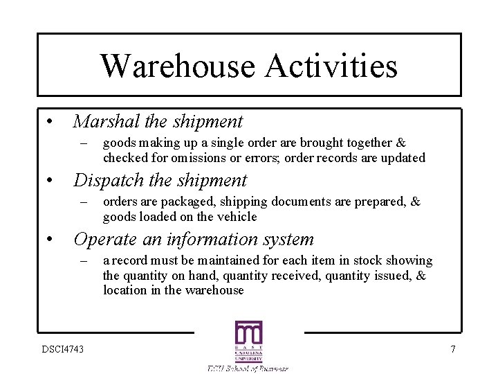 Warehouse Activities • Marshal the shipment – • Dispatch the shipment – • goods