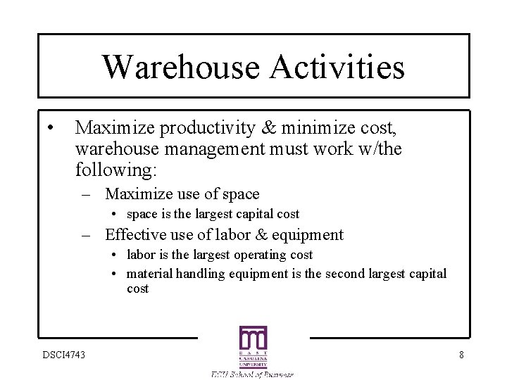 Warehouse Activities • Maximize productivity & minimize cost, warehouse management must work w/the following: