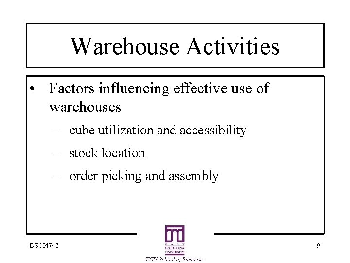 Warehouse Activities • Factors influencing effective use of warehouses – cube utilization and accessibility