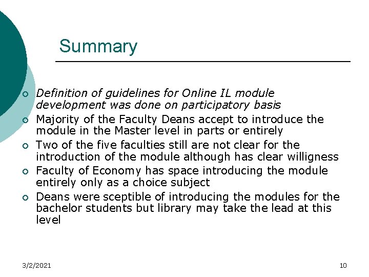 Summary ¡ ¡ ¡ Definition of guidelines for Online IL module development was done
